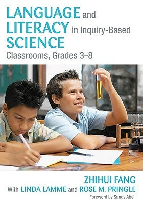 Language and Literacy in Inquiry-Based Science Classrooms, Grades 3-8 by Fang, Zhihui