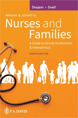 Wright & Leahey's Nurses and Families: A Guide to Family Assessment and Intervention by Shajani, Zahra