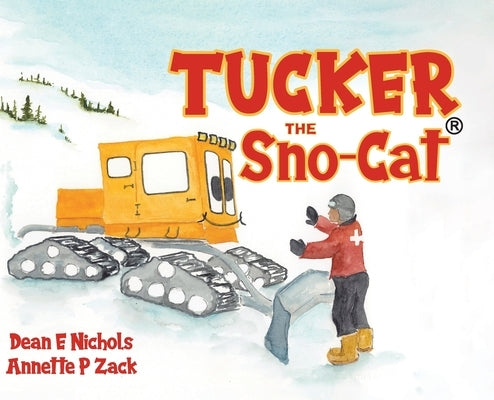 Tucker the Sno-Cat by Nichols, Dean E.
