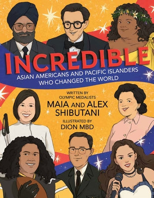 Incredible: Asian Americans and Pacific Islanders Who Changed the World by Shibutani, Maia