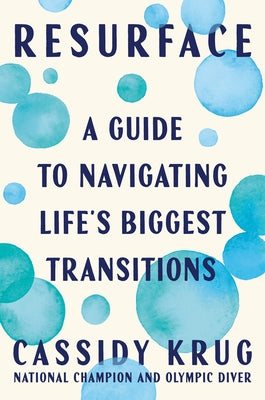 Resurface: A Guide to Navigating Life's Biggest Transitions by Krug, Cassidy