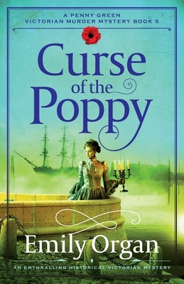 Curse of the Poppy: An enthralling historical Victorian mystery by Organ, Emily