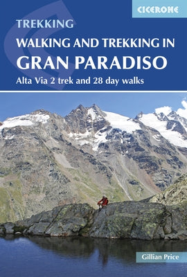 Walking and Trekking in Gran Paradiso: Alta Via 2 Trek and 28 Day Walks by Price, Gillian