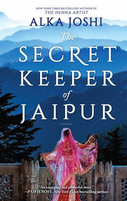 The Secret Keeper of Jaipur: A Novel from the Bestselling Author of the Henna Artist by Joshi, Alka