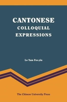 Cantonese Colloquial Expressions by Lo Tam, Fee-Yin