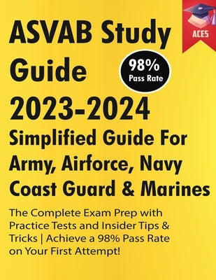 ASVAB Study Guide 2023-2024: Simplified Guide For Army, Airforce, Navy Coast Guard & Marines The Complete Exam Prep with Practice Tests and Insider by Ace5, Svab