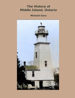 The History of Middle Island, Ontario by Gora, Michael