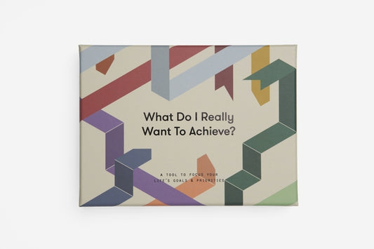 What Do I Really Want to Achieve?: A Tool to Focus Your Life's Goals & Priorities by The School of Life