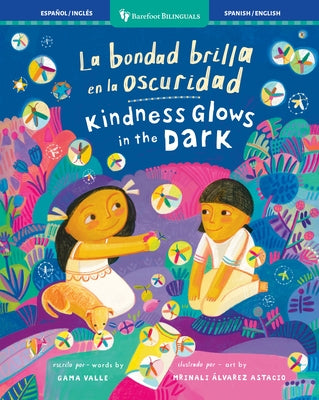 La Bondad Brilla En La Oscuridad / Kindness Glows in the Dark by Valle, Gama