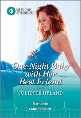One-Night Baby with Her Best Friend by Hyland, Juliette