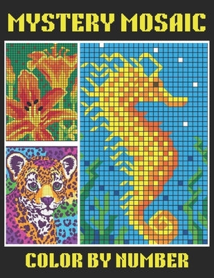 Mystery Mosaic Color By Number: 50 Page Easy Large Print Mystery Mosaic Coloring Book for Adults, Seniors and Beginners ( New Large Print Color by Num by Tracy Lo Green