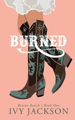 Burned: A Single Dad Romance by Jackson, Ivy