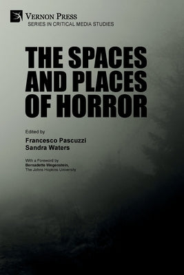 The Spaces and Places of Horror by Pascuzzi, Francesco