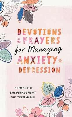 Devotions and Prayers for Managing Anxiety and Depression (Teen Girl): Comfort and Encouragement for Teen Girls by Priebe, Trisha White