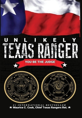 Unlikely Texas Ranger: You Be the Judge by Cook, Maurice C.