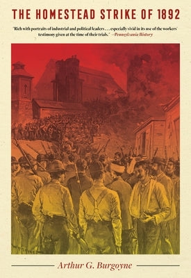 Homestead Strike 1892 by Burgoyne, Arthur