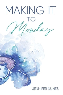 Making It to Monday by Nunes, Jennifer