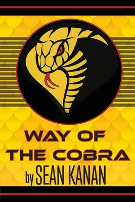 Way of the COBRA: Unleash Your Inner Badass by Kanan, Sean