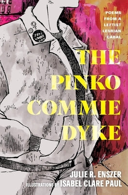 The Pinko Commie Dyke by Enszer, Julie R.