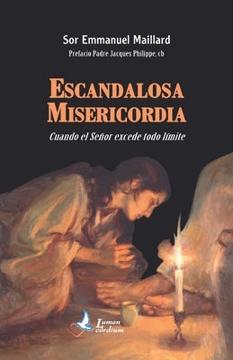 Escandalosa Misericordia: Cuando el Senor excede todo limite by Philippe, Jacques