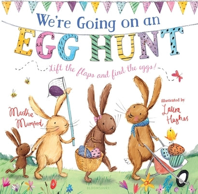 We're Going on an Egg Hunt: A Lift-The-Flap Adventure by Mumford, Martha