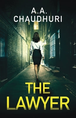 The Lawyer: a gripping crime thriller with a shocking twist by Chaudhuri, A. A.