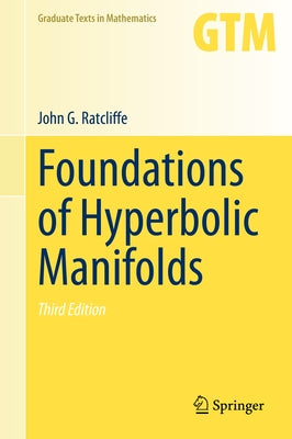 Foundations of Hyperbolic Manifolds by Ratcliffe, John G.