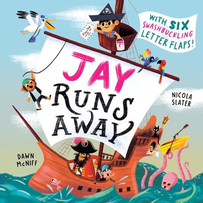 Jay Runs Away: With Six Swashbuckling Letter Flaps! by McNiff, Dawn