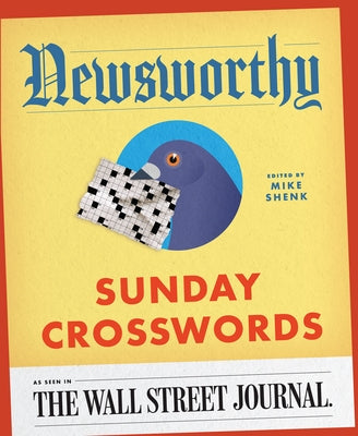 Newsworthy Sunday Crosswords: As Seen in the Wall Street Journal by Shenk, Mike