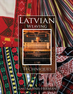 Latvian Weaving Techniques by Herman, Anita Apinis