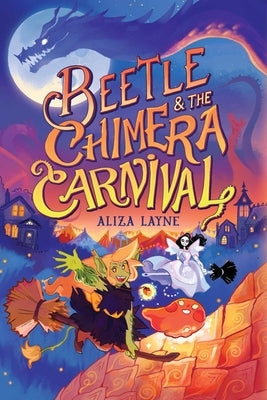 Beetle & the Chimera Carnival by Layne, Aliza