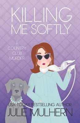 Killing Me Softly by Mulhern, Julie