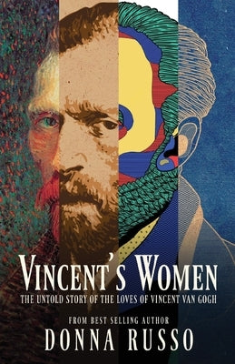 Vincent's Women: The Untold Story of the Loves of Vincent van Gogh by Russo, Donna