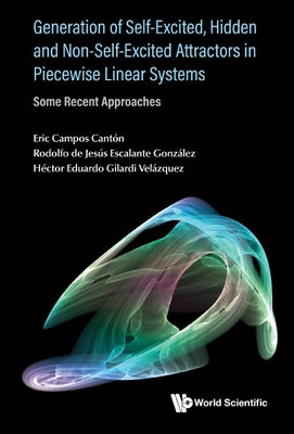 Generation of Self-Excited, Hidden and Non-Self-Excited Attractors in Piecewise Linear Systems: Some Recent Approaches by Eric Campos Cant&#243;n