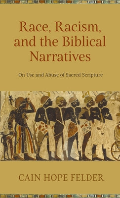 Race, Racism, and the Biblical Narratives: On Use and Abuse of Sacred Scripture by Hope Felder, Cain