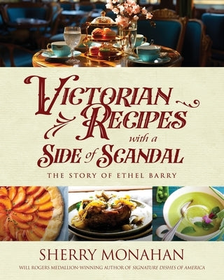 Victorian Recipes with a Side of Scandal: The Story of Ethel Barry by Monahan, Sherry