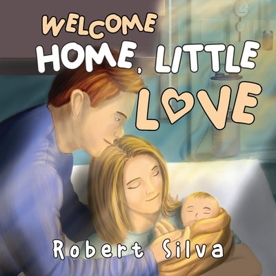 Welcome Home, Little Love by Silva, Robert