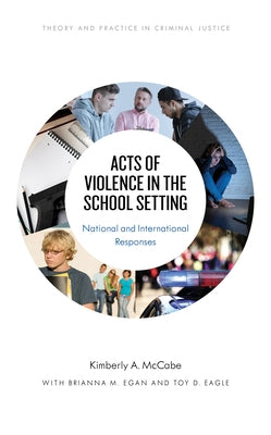 Acts of Violence in the School Setting: National and International Responses by McCabe, Kimberly A.