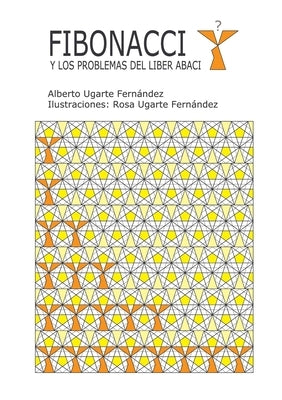 Fibonacci y los problemas del Liber Abaci by Ugarte, Alberto