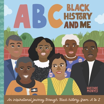 ABC Black History and Me: An Inspirational Journey Through Black History, from A to Z by Monyei, Queenbe