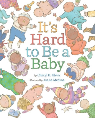 It's Hard to Be a Baby: A Picture Book by Klein, Cheryl B.