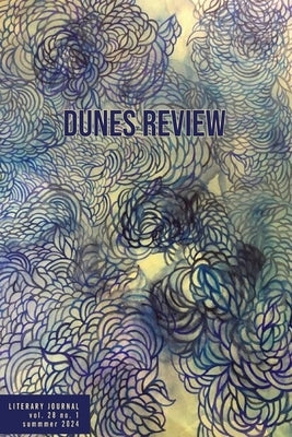 Dunes Review 28.1 Summer 2024: Summer 2024 by Scollon, Teresa