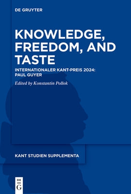 Knowledge, Freedom, and Taste: Internationaler Kant-Preis 2024: Paul Guyer by Pollok, Konstantin