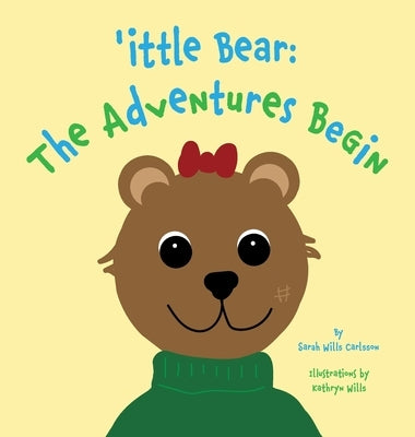 'ittle Bear: The Adventures Begin by Wills Carlsson, Sarah