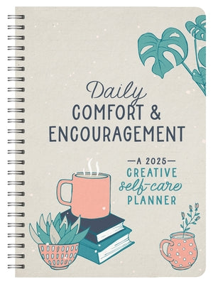 2025 Daily Comfort and Encouragement: A Creative Self-Care Planner by Compiled by Barbour Staff