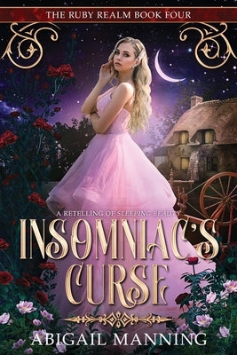 Insomniac's Curse: A Retelling of Sleeping Beauty by Manning, Abigail