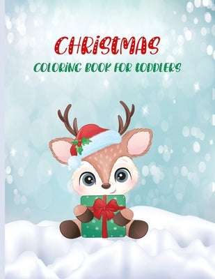 Christmas Coloring Book For Toddlers: Cute and Easy Christmas Holiday Coloring Pages for Kids Ages 1-4 Years old, Christmas Gift for Toddlers To Enjoy by Publishing, Remania