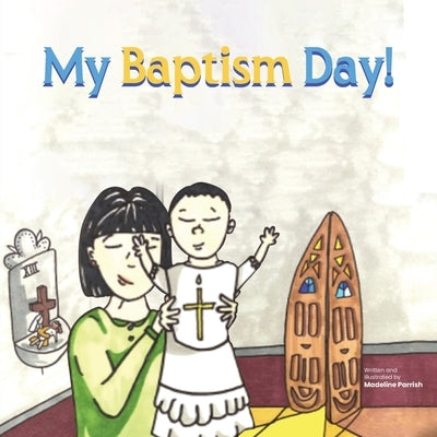 My Baptism Day! by Parrish, Madeline