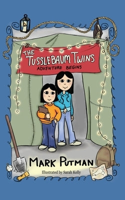 The Tusslebaum Twins: Adventure Begins by Putman, Mark