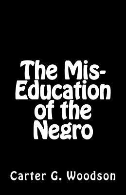 The Mis-Education of the Negro by Woodson, Carter G.